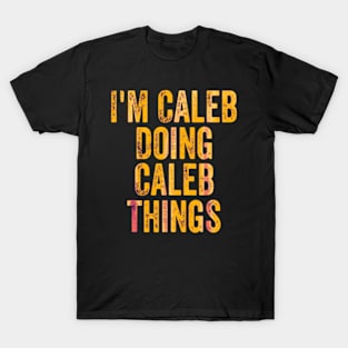 I'm Caleb doing Caleb things T-Shirt